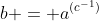 b = a^{(c^{-1})}