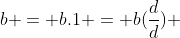b = b.1 = b(\frac{d}{d}) 