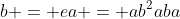 b = ea = ab^2aba