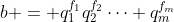 b = q_1^{f_1}q_2^{f_2}\cdots q_m^{f_m}