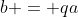 b = qa