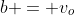 b = v_o