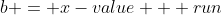 b = x-value + run