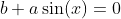 b+a\sin(x)=0