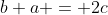b+a = 2c