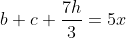 b+c+\frac{7h}{3}=5x
