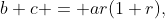 b+c = ar(1+r),