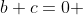 b+c=0 