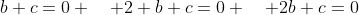 b+c=0 \quad 2+b+c=0 \quad 2b+c=0