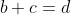 b+c=d