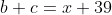 b+c=x+39