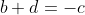 b+d=-c