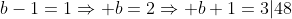 b-1=1\Rightarrow b=2\Rightarrow b+1=3|48