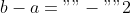b-a=""-""2