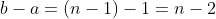 b-a=(n-1)-1=n-2