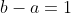 b-a=1