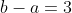 b-a=3