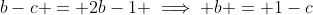 b-c = 2b-1 \implies b = 1-c
