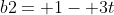 b2= 1- 3t