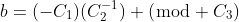 b=(-C_1)(C_2^{-1}) (\bmod C_3)