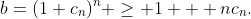 b=(1+c_n)^n \geq 1 + nc_n.