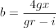 b=\dfrac{4gx}{gr-i}