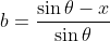 b=\frac{\sin{\theta}-x}{\sin{\theta}}