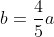 b=\frac{4}{5}a