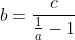 b=\frac{c}{\frac{1}{a}-1}