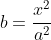 b=\frac{x^2}{a^2}