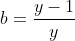 b=\frac{y-1}{y}