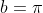 b=\pi