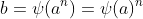 b=\psi(a^{n})=\psi(a)^{n}