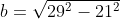 b=\sqrt{29^2-21^2}