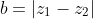 b=|z_1-z_2|