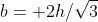 b= 2h/\sqrt{3}