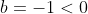 b=-1<0