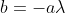b=-a\lambda