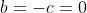 b=-c=0