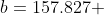 b=157.827 