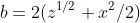 b=2(z^{1/2}+x^2/2)