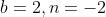 b=2,n=-2