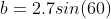 b=2.7sin(60)