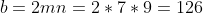 b=2mn=2*7*9=126