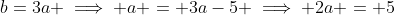 b=3a \implies a = 3a-5 \implies 2a = 5