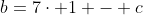 b=7\cdot 1 - c