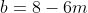 b=8-6m