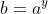 b=a^y