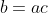b=ac