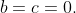 b=c=0.